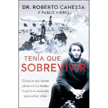 Tenía Que Sobrevivir (I Had to Survive Spanish Edition) - (Atria Espanol) by  Roberto Canessa & Pablo Vierci (Paperback)