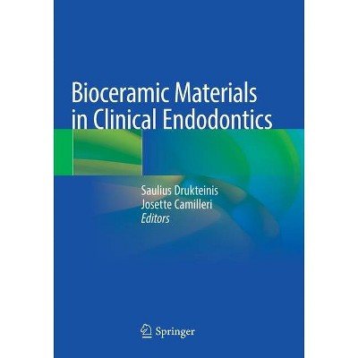 Bioceramic Materials in Clinical Endodontics - by  Saulius Drukteinis & Josette Camilleri (Paperback)