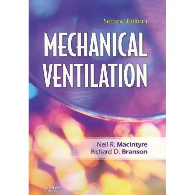 Mechanical Ventilation - 2nd Edition by  Neil R MacIntyre & Richard D Branson (Paperback)