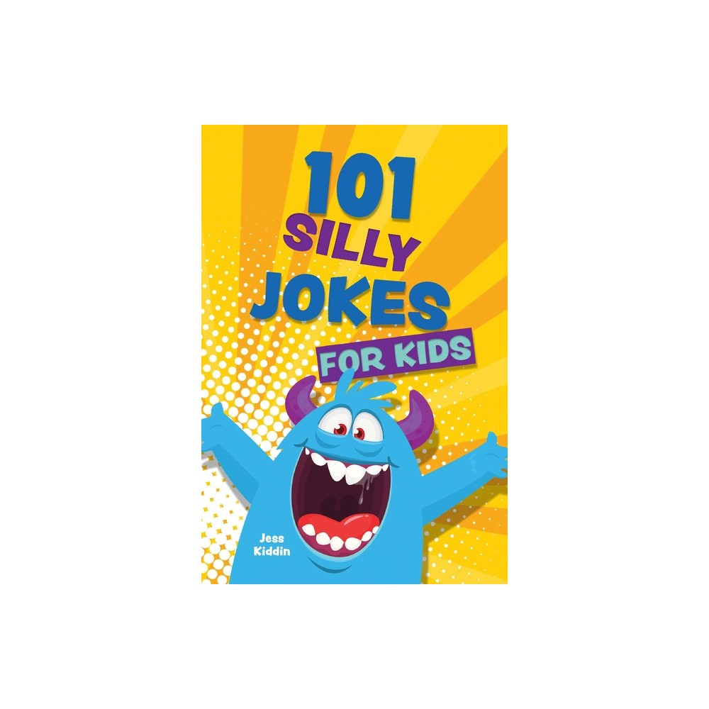 101 Silly Jokes for Kids - by Editors Of Ulysses Press (Paperback)