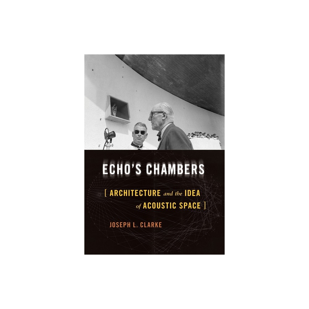 Echos Chambers - by Joseph L Clarke (Hardcover)