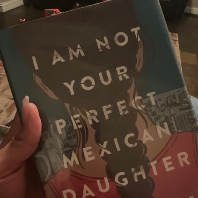 I Am Not Your Perfect Mexican Daughter Reprint By Erika L Sanchez Paperback Target