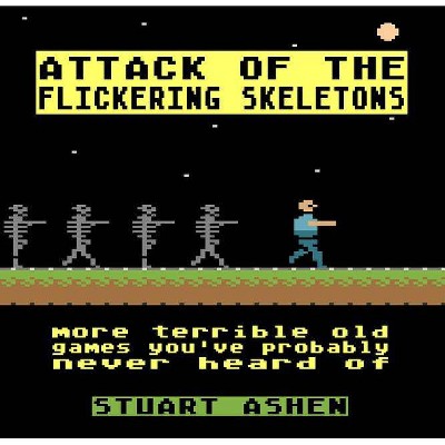 Attack of the Flickering Skeletons - by  Stuart Ashen (Hardcover)