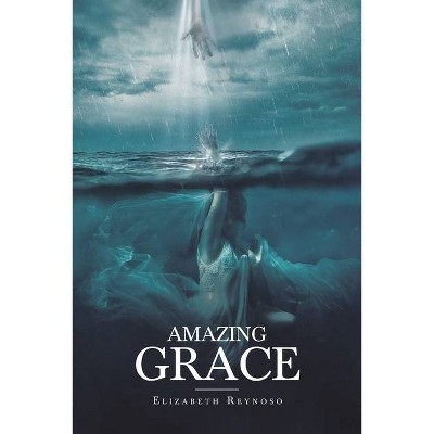 Amazing Grace - by  Elizabeth Reynoso (Paperback)