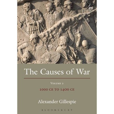 The Causes of War - by  Alexander Gillespie (Hardcover)