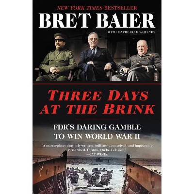 Three Days at the Brink - by  Bret Baier & Catherine Whitney (Paperback)