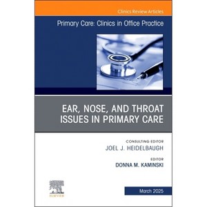 Ear, Nose, and Throat Issues in Primary Care, an Issue of Primary Care: Clinics in Office Practice - (Clinics: Internal Medicine) (Hardcover) - 1 of 1