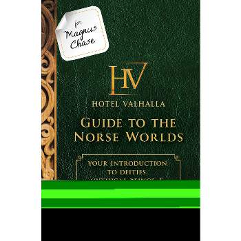 For Magnus Chase : Hotel Valhalla Guide to the Norse Worlds: Your Introduction to Deities, Mythical Being - by Rick Riordan (Hardcover)