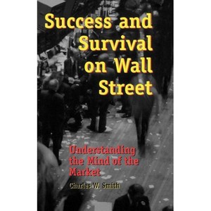 Success and Survival on Wall Street - by  Charles W Smith (Paperback) - 1 of 1