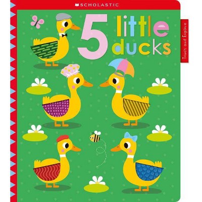 5 Tiny Ducks: Scholastic Early Learners (Touch and Explore) - (Board Book)