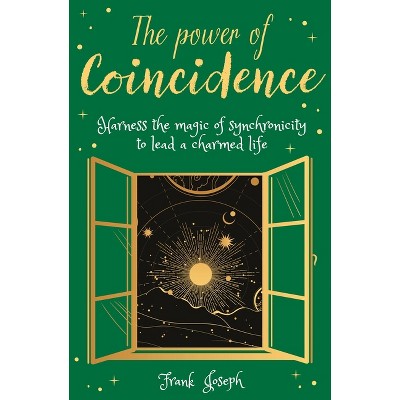 The Power of Coincidence - (Arcturus Inner Self Guides) by  Frank Joseph (Paperback)