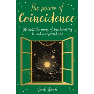 The Power of Coincidence - (Arcturus Inner Self Guides) by  Frank Joseph (Paperback) - 1 of 1