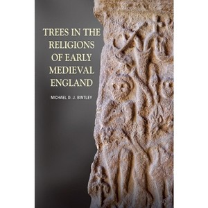 Trees in the Religions of Early Medieval England - (Anglo-Saxon Studies) by  Michael Bintley (Paperback) - 1 of 1