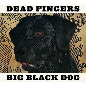 Dead Fingers - Big Black Dog (CD) - 1 of 1