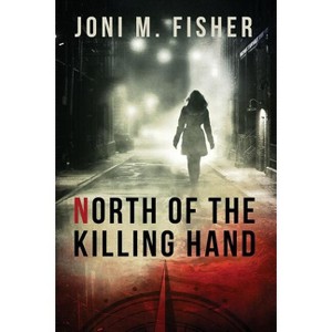 North of the Killing Hand - (Compass Crimes) by  Joni M Fisher (Paperback) - 1 of 1