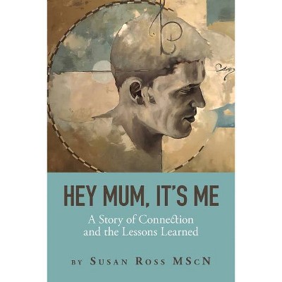 Hey Mum, It's Me - by  Susan Ross (Paperback)