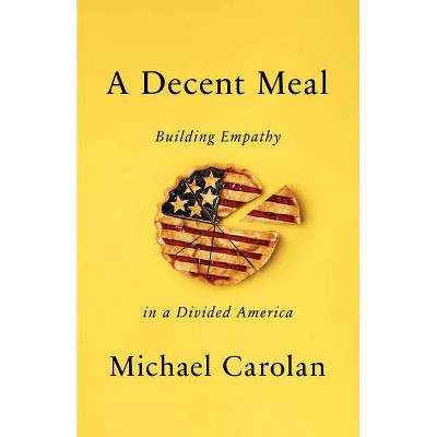 A Decent Meal - by  Michael Carolan (Hardcover)