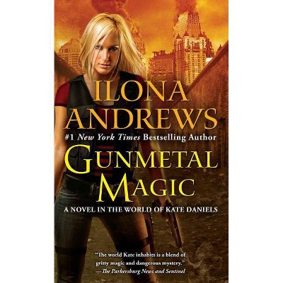 Gunmetal Magic - (World of Kate Daniels) by  Ilona Andrews (Paperback)