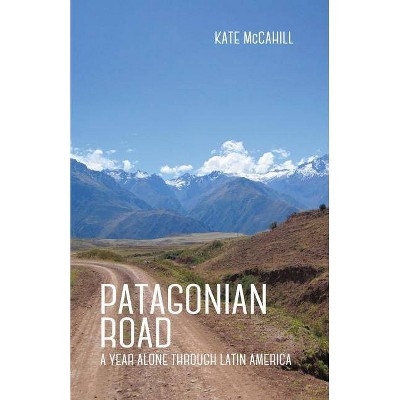  Patagonian Road - by  Kate McCahill (Paperback) 