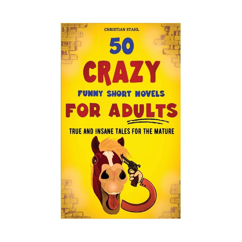 50 Crazy Funny Short Novels for Adults - (Crazy Trivia Stories for Adults) by  Christian Stahl (Paperback), 1 of 2