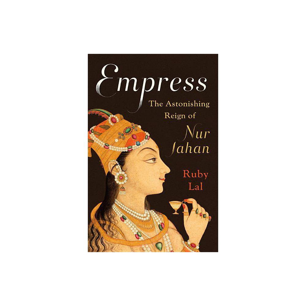 ISBN 9780393239348 product image for Empress - by Ruby Lal (Hardcover) | upcitemdb.com