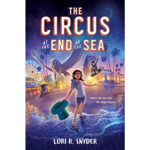 The Circus at the End of the Sea - by Lori R Snyder - 1 of 1