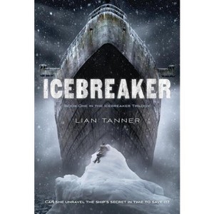 Icebreaker - (Icebreaker Trilogy) by  Lian Tanner (Paperback) - 1 of 1