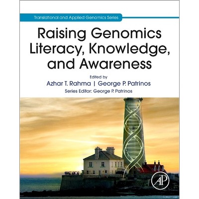 Raising Genomics Literacy, Knowledge, and Awareness - (Translational and Applied Genomics) by  Azhar T Rahma & George P Patrinos (Paperback)