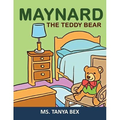 Maynard The Teddy Bear - by  Tanya Bex (Paperback)
