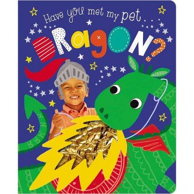 Have You Met My Pet Dragon? - by  Make Believe Ideas Ltd (Board Book)