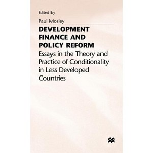 Development Finance and Policy Reform - (International Political Economy) by  Paul Mosley (Hardcover) - 1 of 1