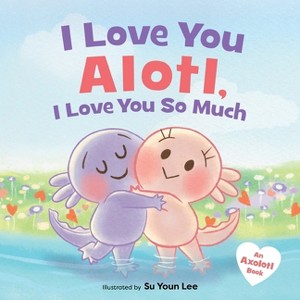 I Love You Alotl, I Love You So Much - by  Giselle Angel (Hardcover) - 1 of 1