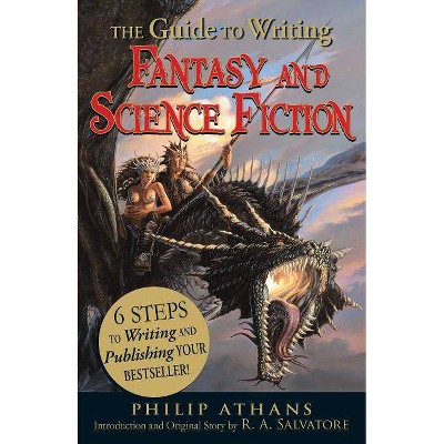 The Guide to Writing Fantasy and Science Fiction - by  Philip Athans & R A Salvatore (Paperback)