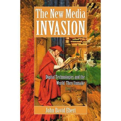 New Media Invasion - by  John David Ebert (Paperback)