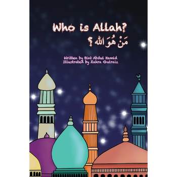 Who is Allah - (Who Is Your Rabb?) by  Bint Abdul Hamid (Paperback)