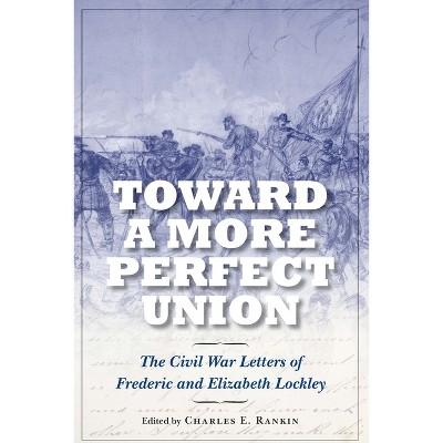 Toward a More Perfect Union - by  Charles E Rankin (Hardcover)
