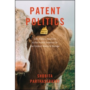 Patent Politics - by  Shobita Parthasarathy (Paperback) - 1 of 1