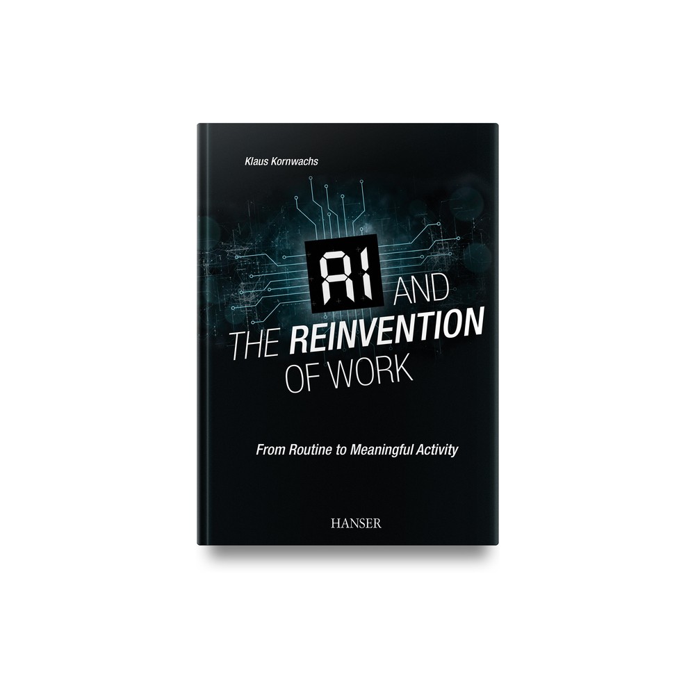AI and the Reinvention of Work - by Klaus Kornwachs (Hardcover)