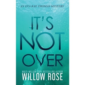 It's Not Over - (Eva Rae Thomas Mystery) by  Willow Rose (Paperback) - 1 of 1