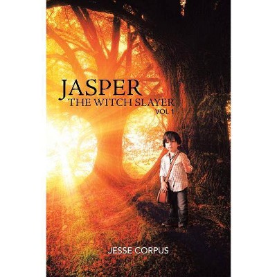 Jasper the Witch Slayer - by  Jesse Corpus (Paperback)