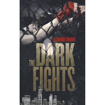 The Dark Fights - by  Alexandra Vinarov (Paperback)