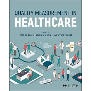Quality Measurement in Healthcare - by  Jesse M Pines & Helen Burstin & Jane Hyatt Thorpe (Paperback) - 1 of 1