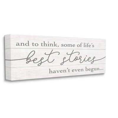 Stupell Industries Life's Best Stories Haven't Begun Phrase White Grey Gallery Wrapped Canvas Wall Art, 13 x 30