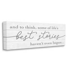 Stupell Industries Life's Best Stories Haven't Begun Phrase White Grey Gallery Wrapped Canvas Wall Art, 13 x 30 - 1 of 4