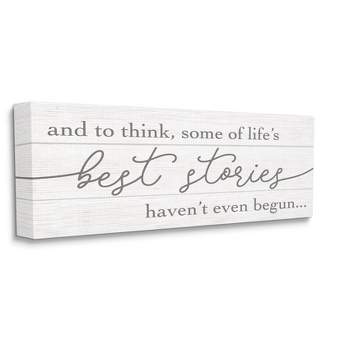 Stupell Industries Life's Best Stories Haven't Begun Phrase White Grey Gallery Wrapped Canvas Wall Art, 13 x 30