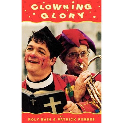 Clowning Glory - by  Roly Bain & Patrick Forbes (Paperback)