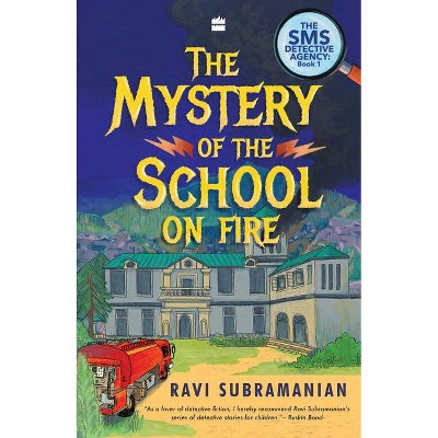 Mystery of the School on Fire - (The SMS Detective Agency) by  Ravi Subramanian (Paperback)