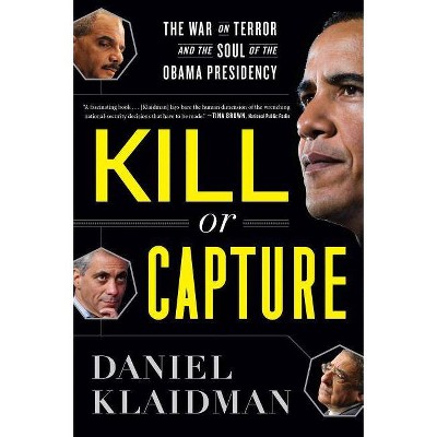 Kill or Capture - by  Daniel Klaidman (Paperback)