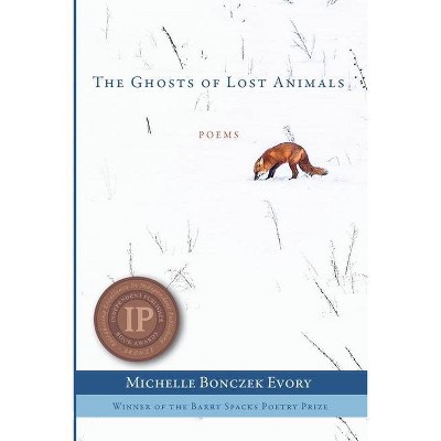 The Ghosts of Lost Animals - by  Michelle Bonczek Evory (Paperback)