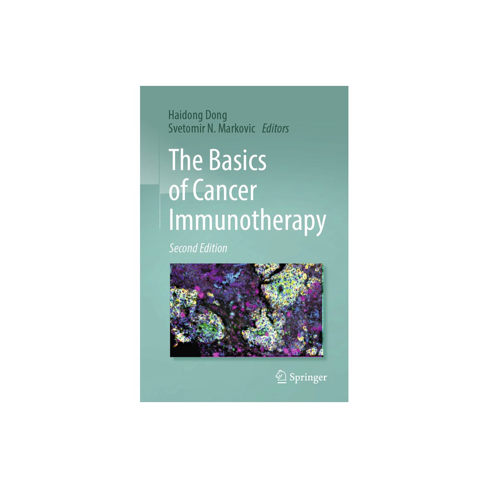 The Basics of Cancer Immunotherapy - 2nd Edition by Haidong Dong & Svetomir N Markovic (Paperback)